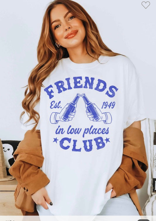 Friends In Low Places Tshirt